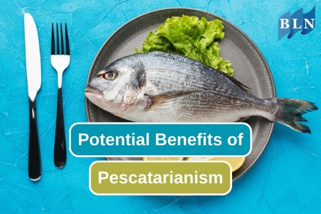 Exploring the Health Advantages of a Pescatarian Diet